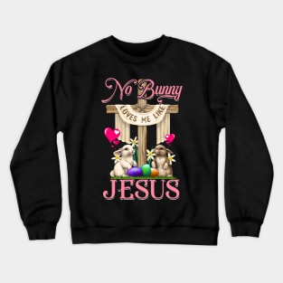 No Bunny Loves Me Like Jesus Christian Easter Crewneck Sweatshirt